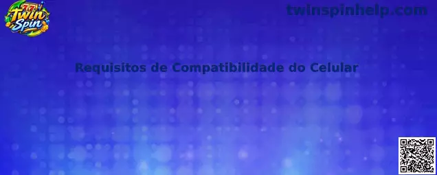 Requisitos de Compatibilidade do Celular